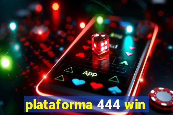 plataforma 444 win